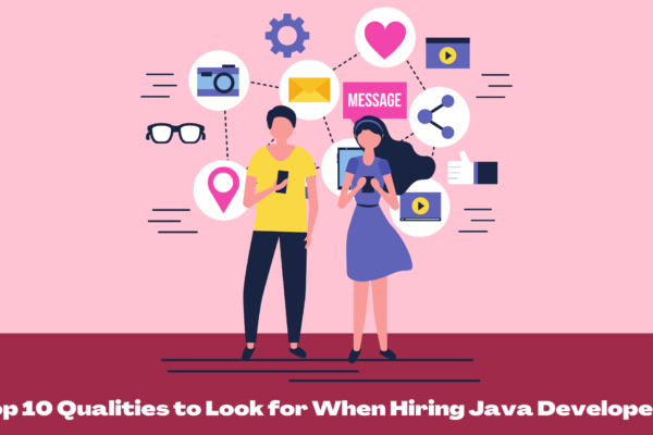 Top 10 Qualities to Look for When Hiring Java Developers