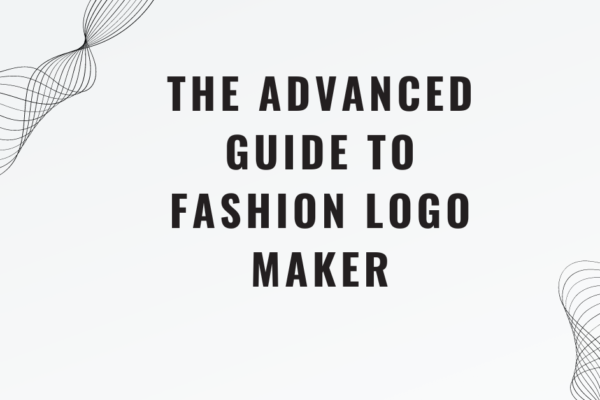 The Advanced Guide to fashion logo maker