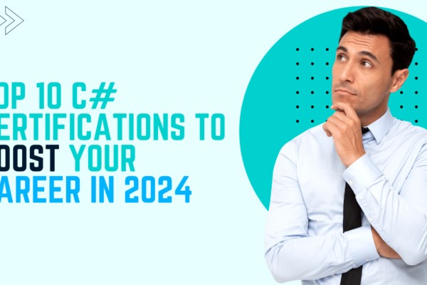 Top 10 C# Certifications to Boost Your Career in 2024