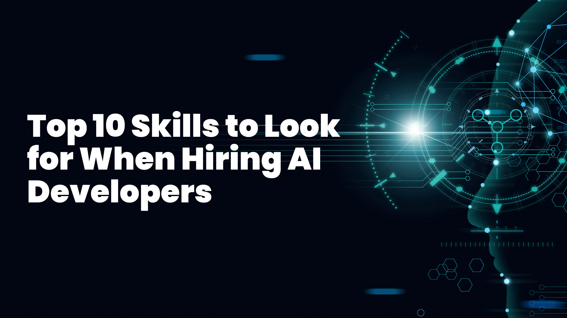 Top 10 Skills to Look for When Hiring AI Developers