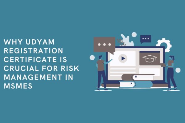 Why Udyam Registration Certificate is Crucial for Risk Management in MSMEs