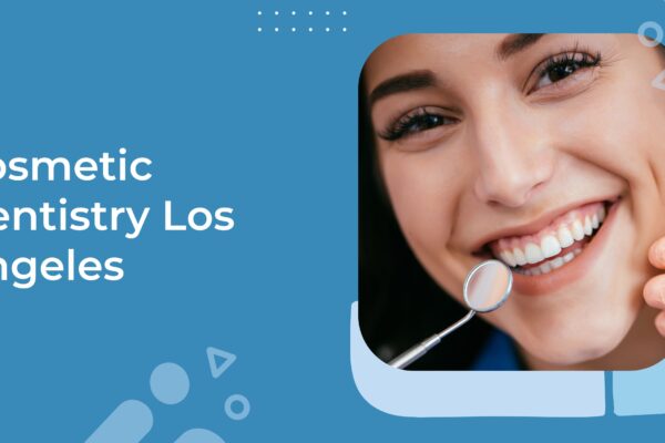 cosmetic dentistry los Angeles