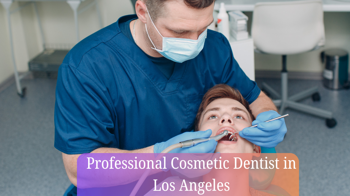 professional cosmetic dentist in los angeles