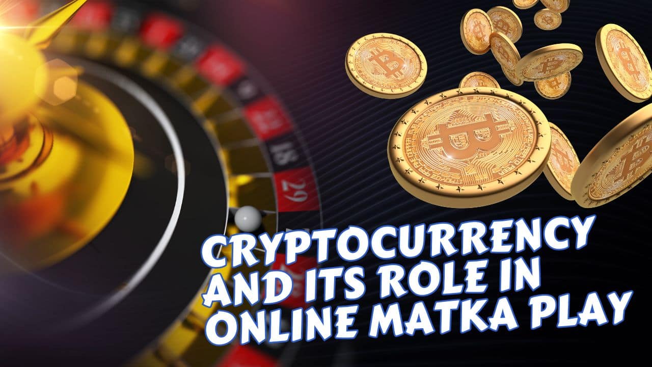 Cryptocurrency and its Role in Online Matka Play