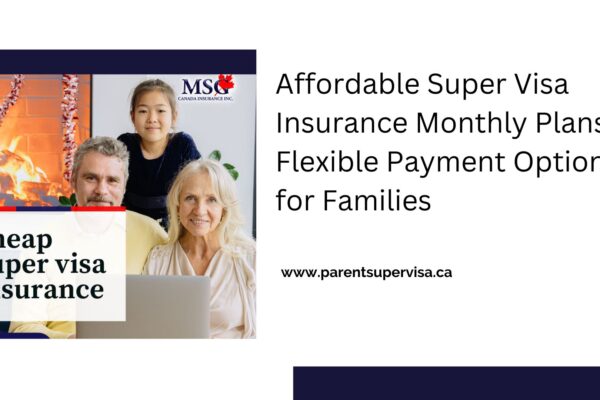 Super visa insurance monthly plan