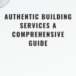 Authentic Building Services A Comprehensive Guide